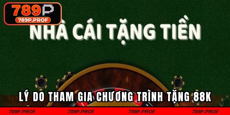 Lý do người chơi tham gia chương trình ưu đãi 789p tặng 88k