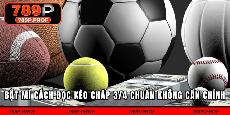 Bật mí cách đọc kèo chấp 3/4 chuẩn không cần chỉnh