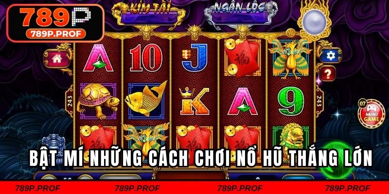Bật mí những cách chơi nổ hũ thắng lớn