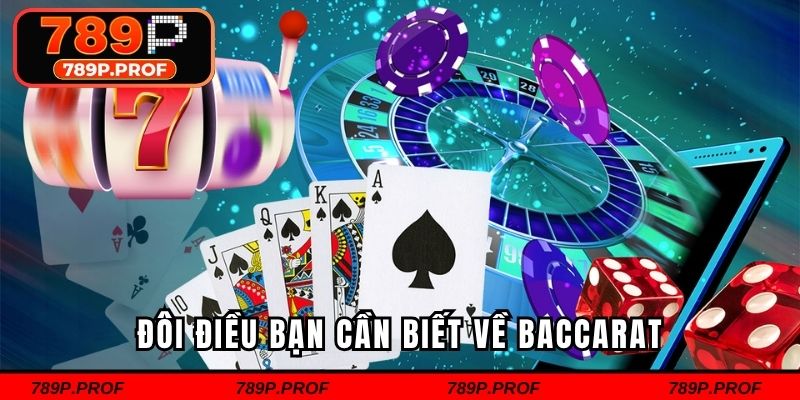 Đôi điều bạn cần biết về baccarat