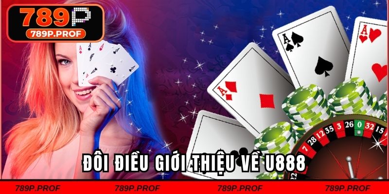 Đôi điều giới thiệu về U888