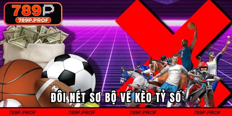 Đôi nét sơ bộ về kèo tỷ số