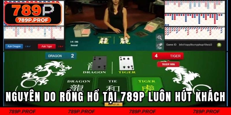Nguyên do rồng hổ tại 789P luôn hút khách