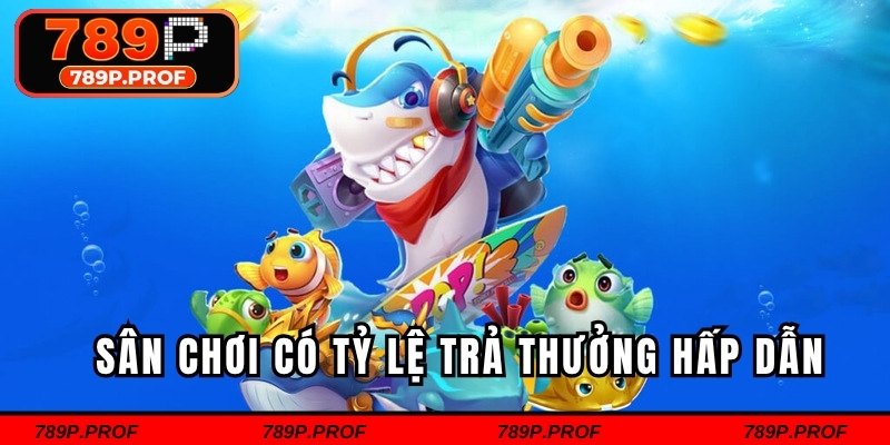 Sân chơi có tỷ lệ trả thưởng hấp dẫn