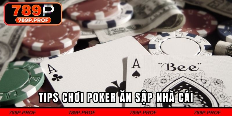 Tips chơi poker ăn sập nhà cái